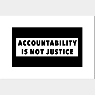 Accountability is not Justice Posters and Art